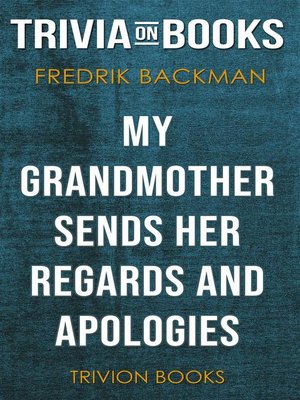 cover image of My Grandmother Sends Her Regards and Apologies by Fredrik Backman (Trivia-On-Books)